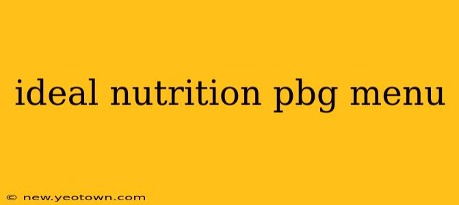 ideal nutrition pbg menu