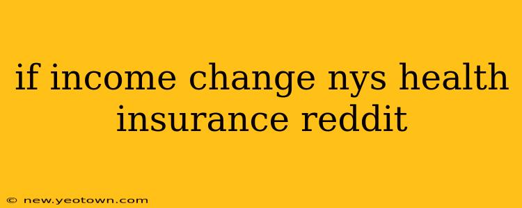 if income change nys health insurance reddit