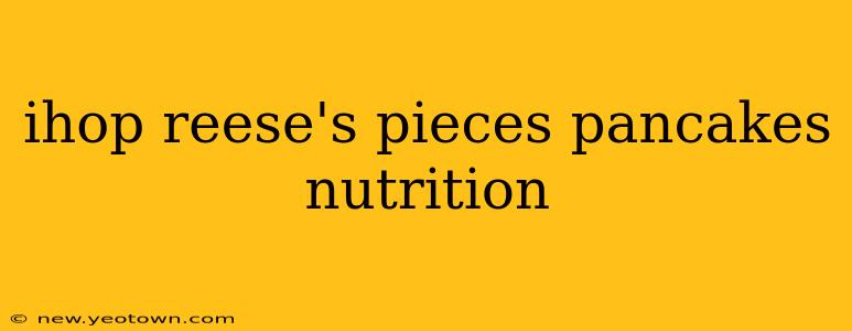 ihop reese's pieces pancakes nutrition