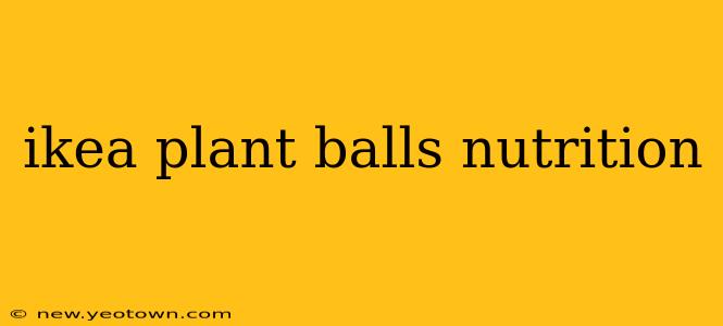 ikea plant balls nutrition
