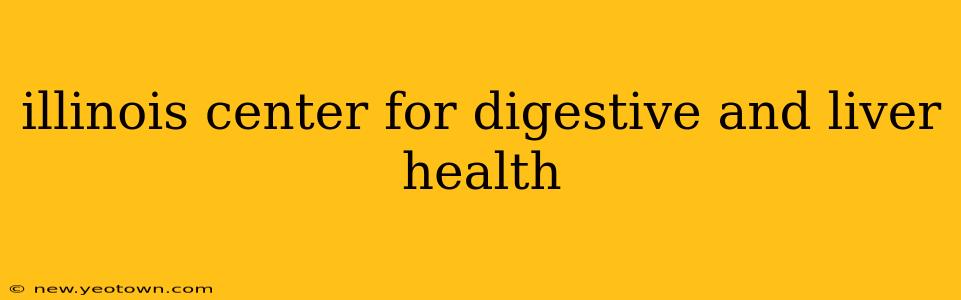 illinois center for digestive and liver health