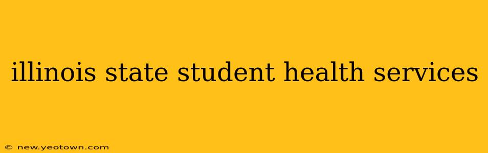 illinois state student health services
