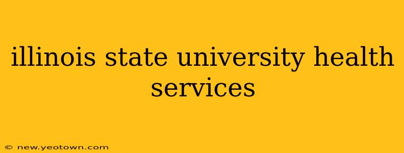 illinois state university health services