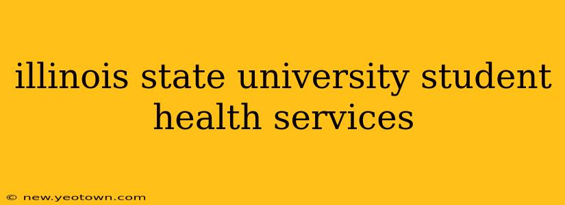 illinois state university student health services