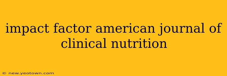 impact factor american journal of clinical nutrition