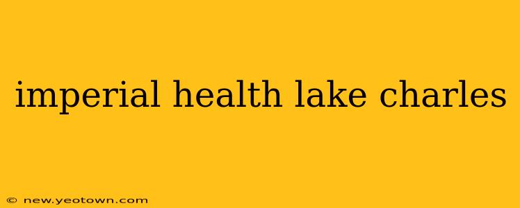 imperial health lake charles