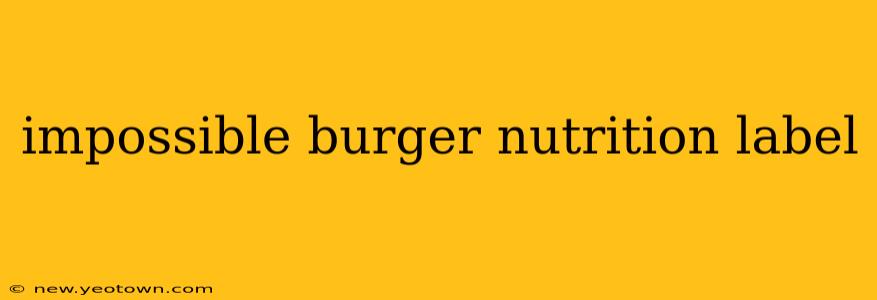impossible burger nutrition label