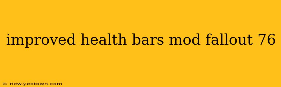 improved health bars mod fallout 76