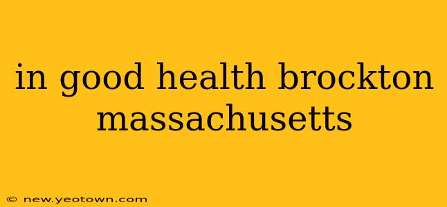 in good health brockton massachusetts