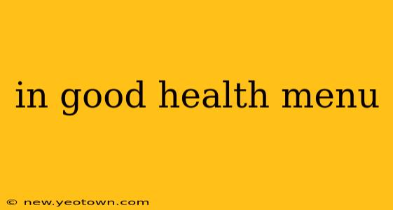 in good health menu