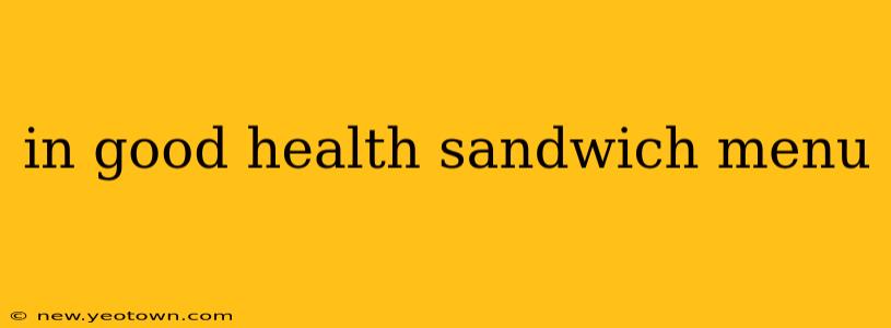 in good health sandwich menu