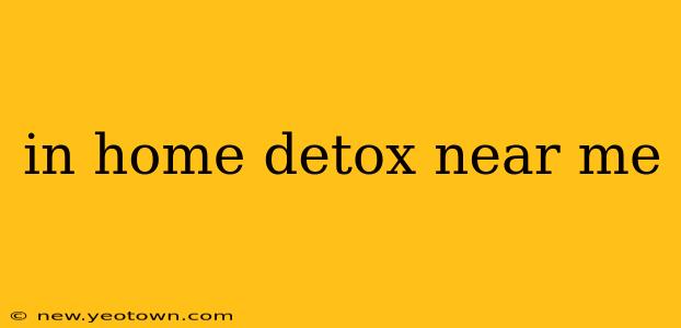 in home detox near me