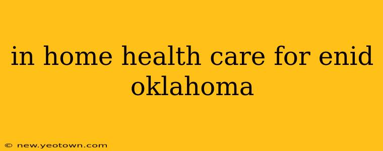 in home health care for enid oklahoma