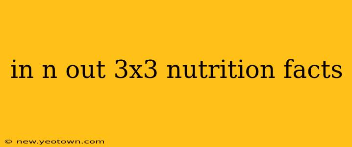 in n out 3x3 nutrition facts
