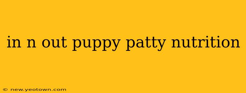 in n out puppy patty nutrition