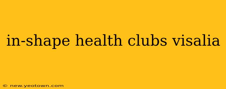 in-shape health clubs visalia