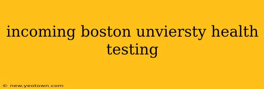 incoming boston unviersty health testing