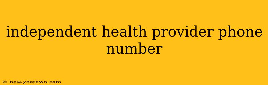 independent health provider phone number