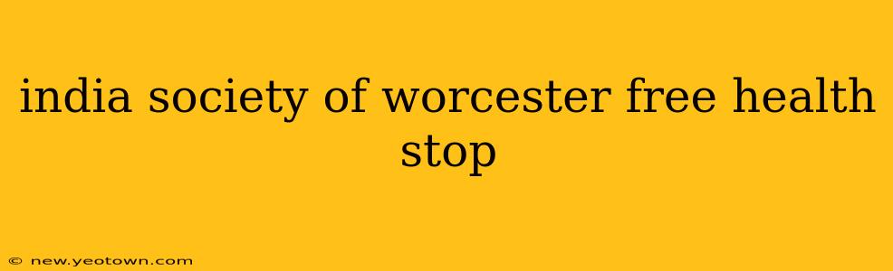 india society of worcester free health stop