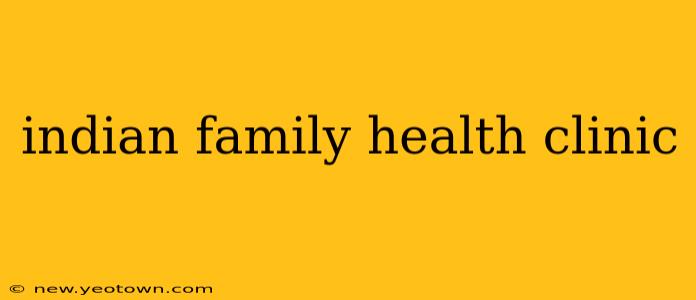 indian family health clinic