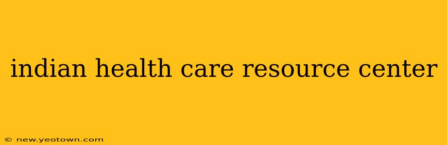 indian health care resource center