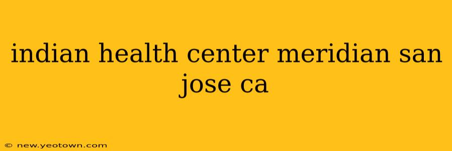 indian health center meridian san jose ca