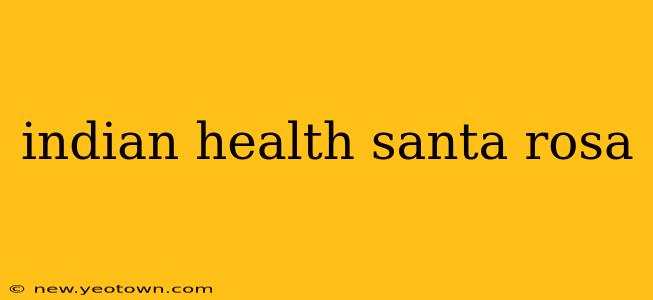 indian health santa rosa