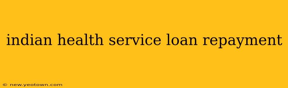 indian health service loan repayment
