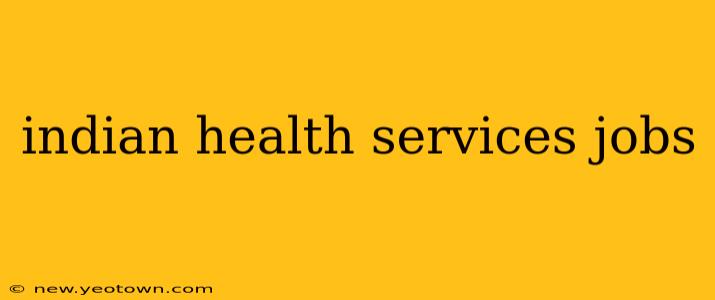 indian health services jobs