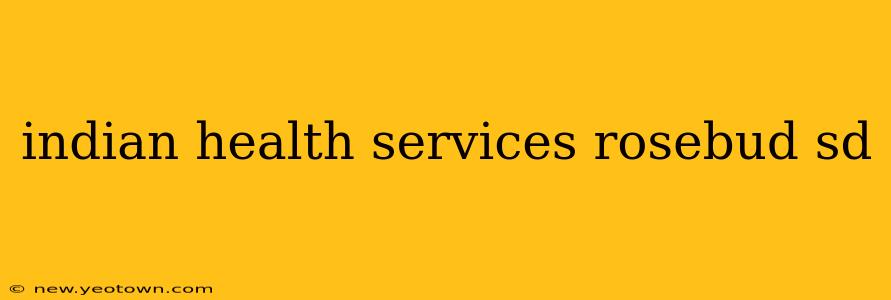 indian health services rosebud sd
