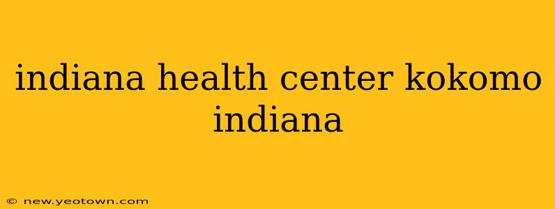 indiana health center kokomo indiana