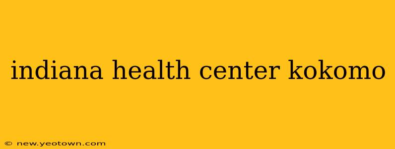 indiana health center kokomo
