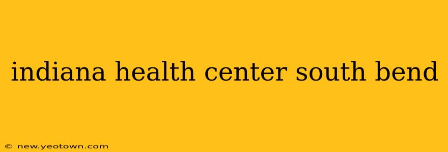 indiana health center south bend