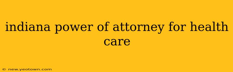 indiana power of attorney for health care