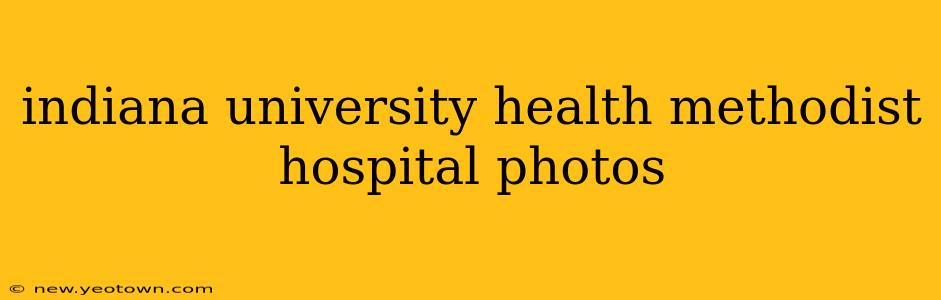 indiana university health methodist hospital photos