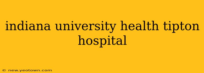 indiana university health tipton hospital