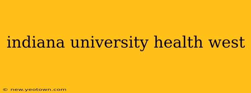 indiana university health west