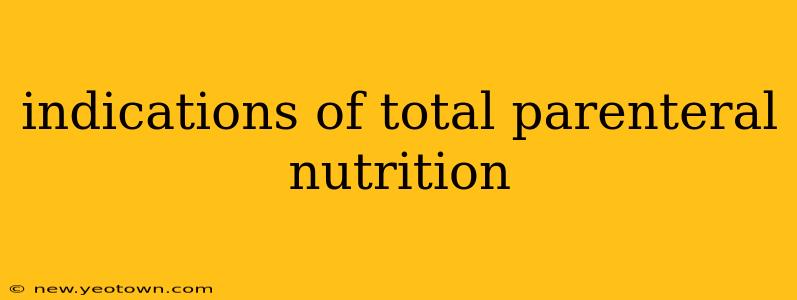 indications of total parenteral nutrition