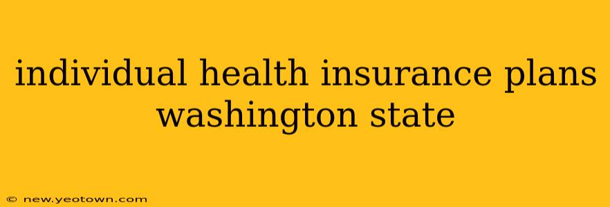 individual health insurance plans washington state