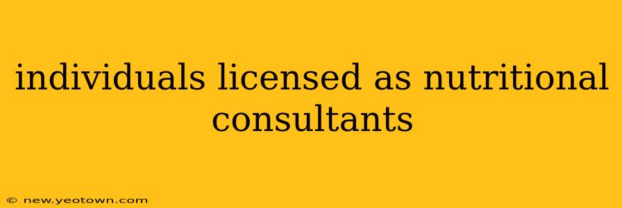 individuals licensed as nutritional consultants