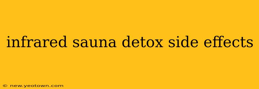 infrared sauna detox side effects