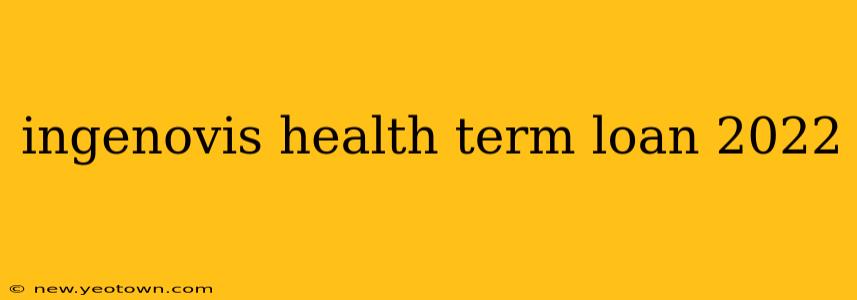 ingenovis health term loan 2022