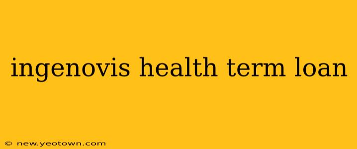 ingenovis health term loan