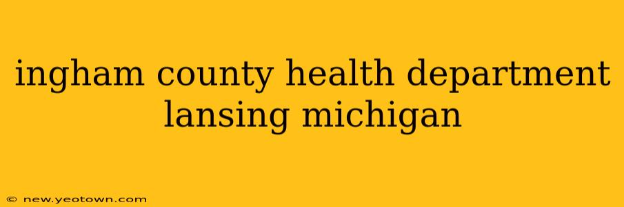 ingham county health department lansing michigan