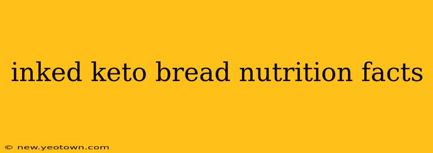 inked keto bread nutrition facts