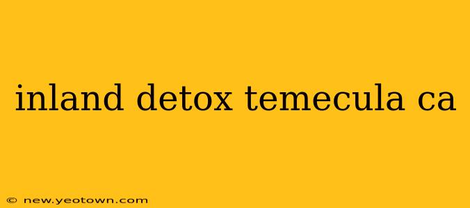 inland detox temecula ca