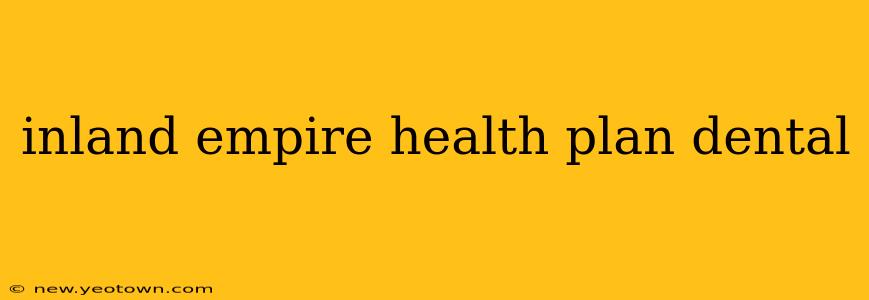 inland empire health plan dental