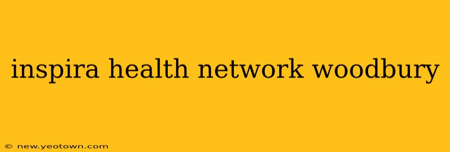 inspira health network woodbury