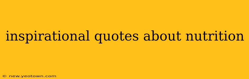 inspirational quotes about nutrition