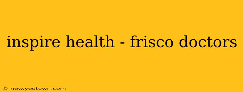 inspire health - frisco doctors